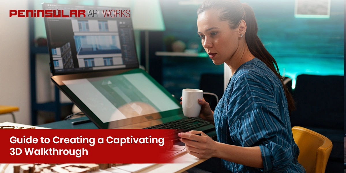 Guide to Creating a Captivating 3D Walkthrough: Step-by-Step Process